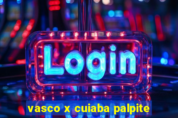 vasco x cuiaba palpite