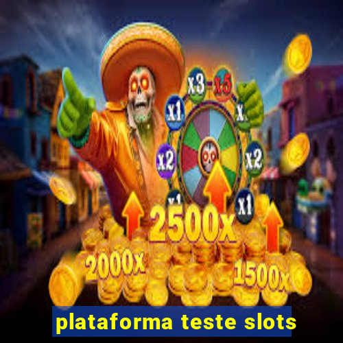 plataforma teste slots