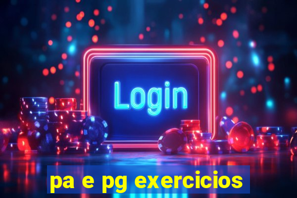 pa e pg exercicios