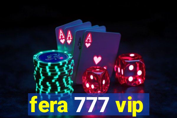 fera 777 vip