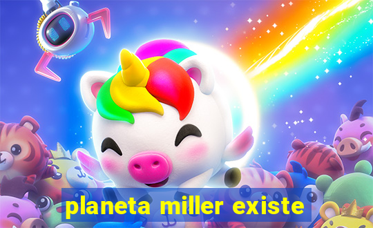 planeta miller existe