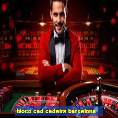 bloco cad cadeira barcelona