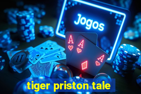 tiger priston tale