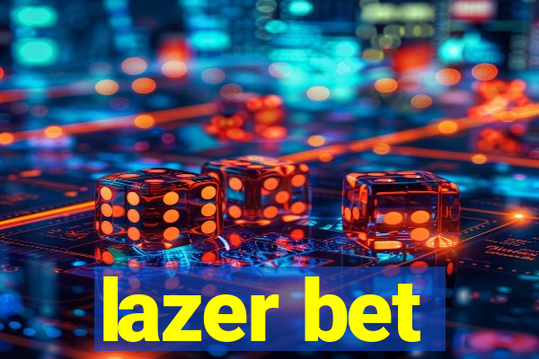 lazer bet