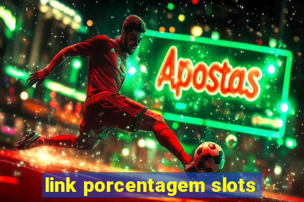 link porcentagem slots