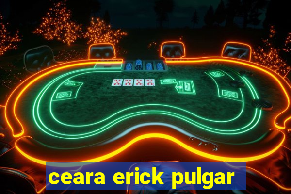 ceara erick pulgar