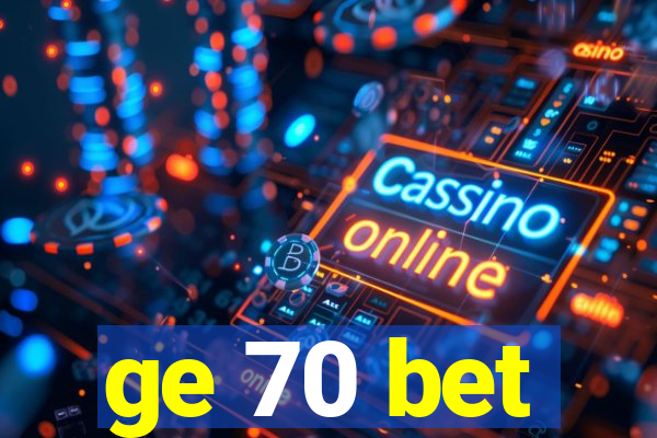 ge 70 bet