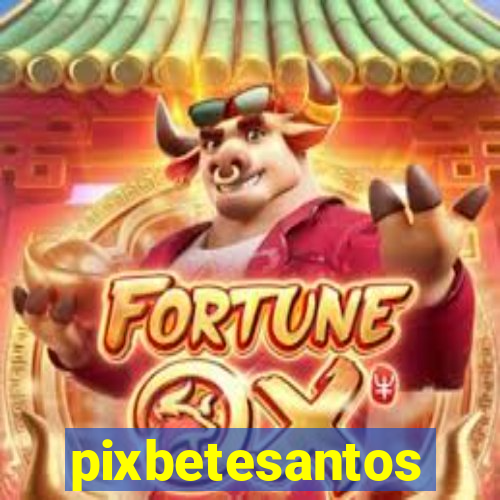 pixbetesantos