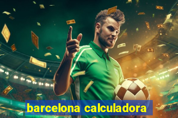 barcelona calculadora