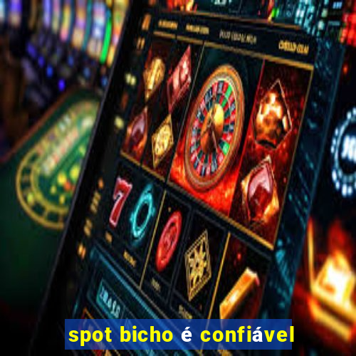 spot bicho é confiável