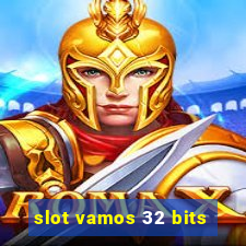 slot vamos 32 bits